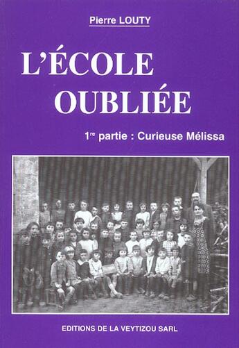 Couverture du livre « L'école oubliée t.1 ; curieuse Mélissa » de Pierre Louty aux éditions La Veytizou