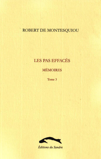 Couverture du livre « Les pas effacés ; mémoires t.3 » de Montesquiou (De) R. aux éditions Editions Du Sandre