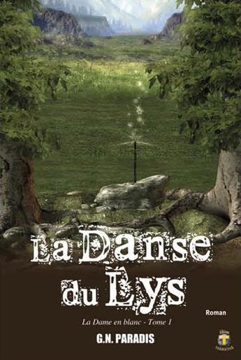 Couverture du livre « La danse du lys t.1 ; la dame en blanc » de G.N. Paradis aux éditions Terriciae