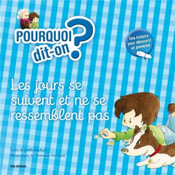 Couverture du livre « POURQUOI DIT-ON ? ; les jours se suivent et ne se ressemblent pas » de Veronique Hermouet et Joelle Rochard aux éditions Itak