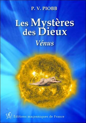 Couverture du livre « Les mystères des dieux ; Vénus » de Pierre Piobb aux éditions Edimaf