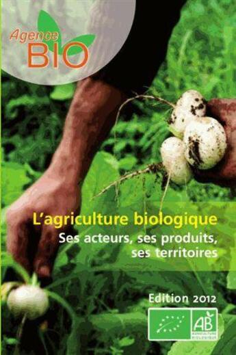 Couverture du livre « L'agriculture biologique ; chiffres clés ; édition 2012 » de Agence Bio aux éditions Documentation Francaise