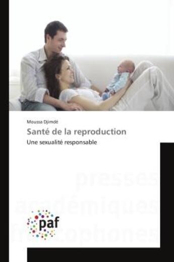 Couverture du livre « Sante de la reproduction : Une sexualite responsable » de Moussa Djimdé aux éditions Editions Universitaires Europeennes