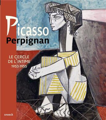 Couverture du livre « Picasso Perpignan ; le cercle de l'intime 1953-1955 » de  aux éditions Snoeck Gent