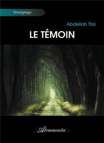 Couverture du livre « Le temoin » de Tfai Abdellah aux éditions Atramenta