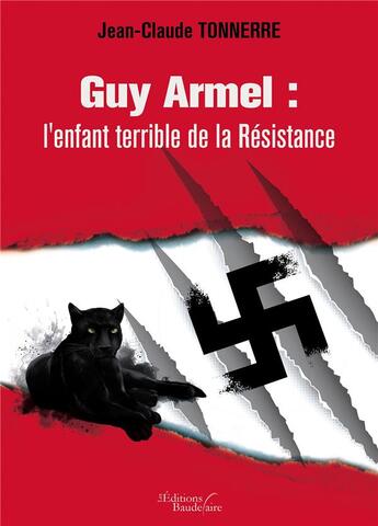 Couverture du livre « Guy Armel : l'enfant terrible de la Résistance » de Jean-Claude Tonnerre aux éditions Baudelaire