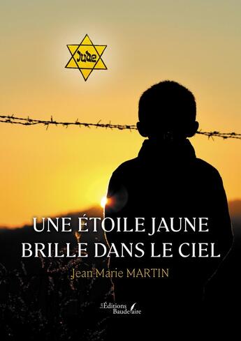 Couverture du livre « Une étoile jaune brille dans le ciel » de Jean-Marie Martin aux éditions Baudelaire