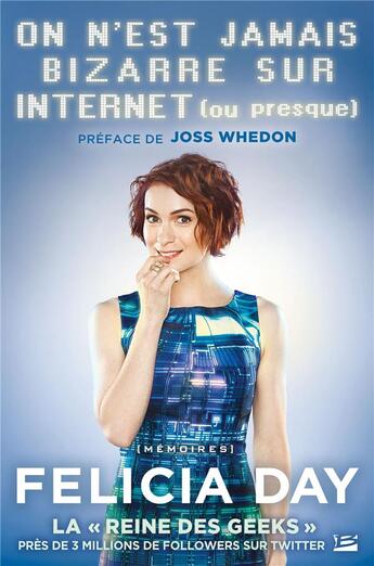 Couverture du livre « On n'est jamais bizarre sur internet (ou presque) » de Felicia Day aux éditions Bragelonne