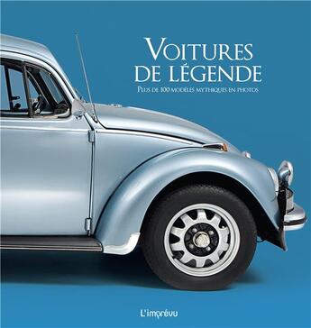 Couverture du livre « Voitures de légende ; plus de 100 modèles mythiques en photos » de Fabrice Connen aux éditions L'imprevu