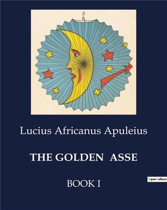 Couverture du livre « The golden asse book I » de Apuleius L A. aux éditions Culturea