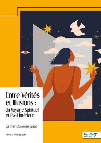 Couverture du livre « Entre vérités et illusions : Un voyage spirituel et éveil intérieur » de Esther Commergnat aux éditions Nombre 7