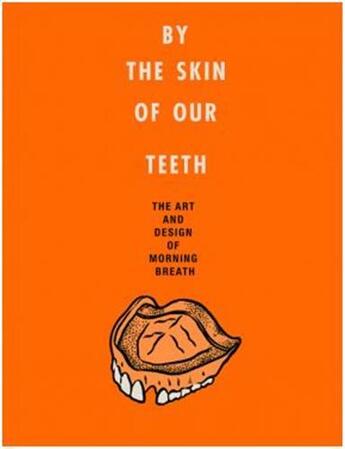 Couverture du livre « By the skin of our teeth the art and design of morning breath » de Noto Jason aux éditions Harper Collins