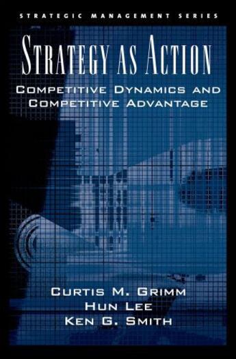 Couverture du livre « Strategy As Action: Competitive Dynamics and Competitive Advantage » de Smith Ken G aux éditions Oxford University Press Usa