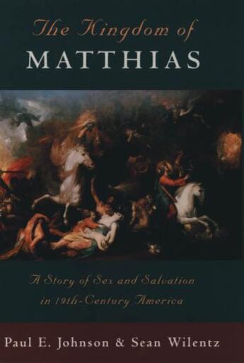 Couverture du livre « The kingdom of matthias: a story of sex and salvation in 19th-century » de Sean Wilentz aux éditions Editions Racine