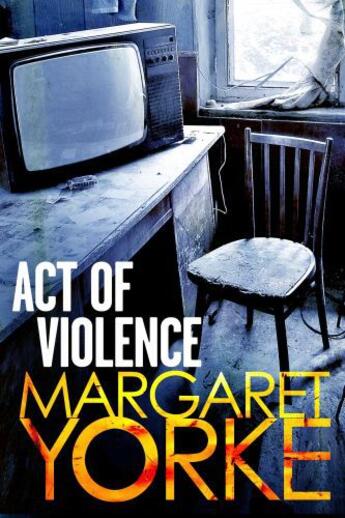 Couverture du livre « Act of Violence » de Margaret Yorke aux éditions Little Brown Book Group Digital