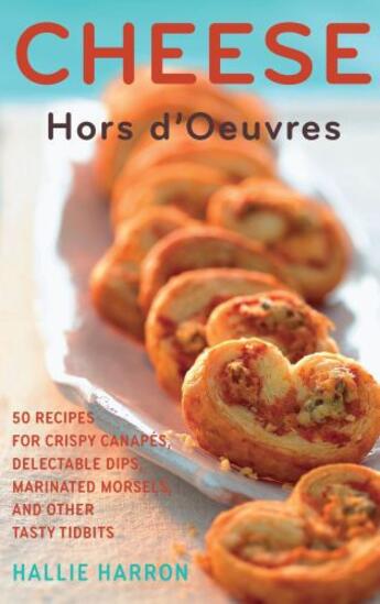 Couverture du livre « Cheese Hors d'Oeuvres » de Harron Hallie aux éditions Harvard Common Press