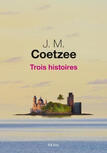 Couverture du livre « Trois histoires » de John Maxwell Coetzee aux éditions Seuil