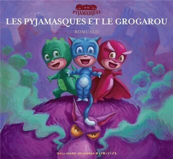 Couverture du livre « Les Pyjamasques et le Grogarou » de Romuald aux éditions Gallimard Jeunesse Giboulees