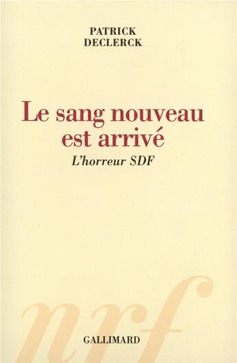 Couverture du livre « Le sang nouveau est arrivé : L'horreur SDF » de Patrick Declerck aux éditions Gallimard