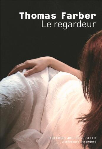 Couverture du livre « Le regardeur » de Thomas Farber aux éditions Joelle Losfeld