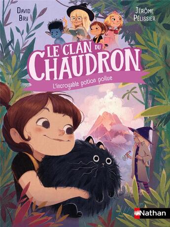 Couverture du livre « Le clan du chaudron : L'incroyable potion poilue » de David Bry et Jerome Pelissier aux éditions Nathan