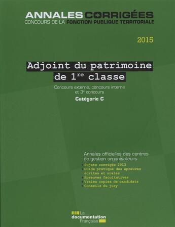 Couverture du livre « Adjoint de patrimoine de 1ère classe ; concours, catégorie C (édition 2015) » de  aux éditions Documentation Francaise