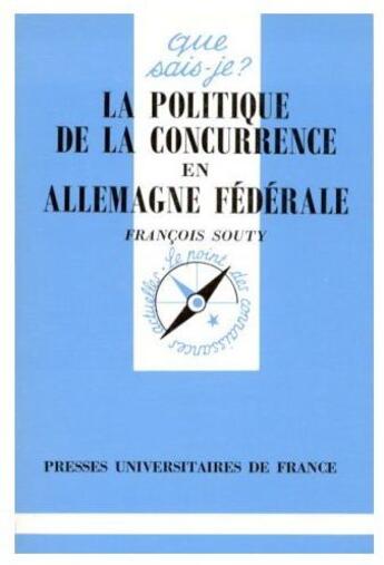 Couverture du livre « La politique de la concurrence en Allemagne fédérale » de Souty F aux éditions Que Sais-je ?