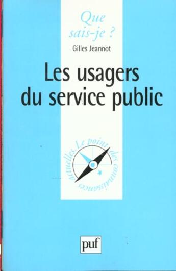 Couverture du livre « Les usagers du service public » de Gilles Jeannot aux éditions Que Sais-je ?