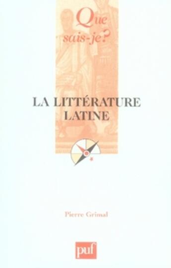 Couverture du livre « La littérature latine (7e édition) » de Pierre Grimal aux éditions Que Sais-je ?