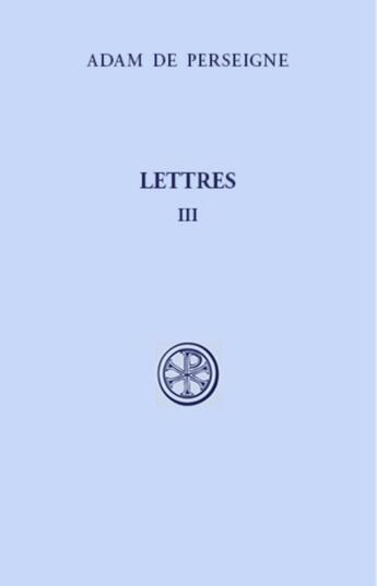 Couverture du livre « Lettres III » de Adam De Perseigne aux éditions Cerf