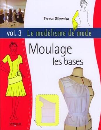 Couverture du livre « Le modelisme de mode Tome 3 » de Teresa Gilewska aux éditions Eyrolles