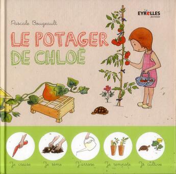 Couverture du livre « Le potager de Chloé » de Bougeault Pascale aux éditions Eyrolles