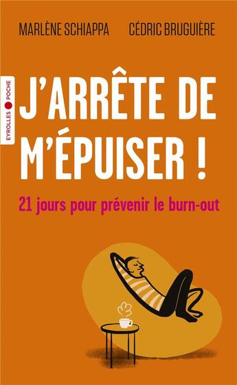Couverture du livre « J'arrête de m'épuiser ! 21 jours pour prévenir le burn-out » de Marlene Schiappa et Cedric Bruguiere aux éditions Eyrolles