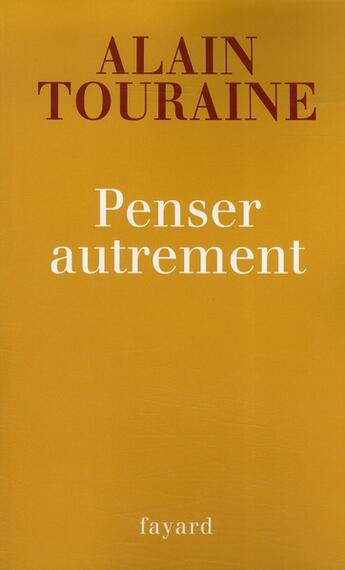 Couverture du livre « Penser autrement » de Alain Touraine aux éditions Fayard