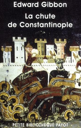 Couverture du livre « La chute de Constantinople » de Edward Gibbon aux éditions Payot