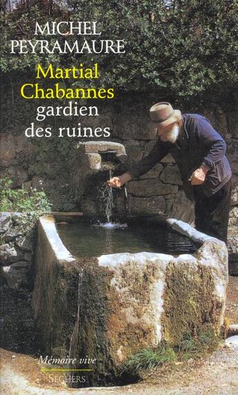 Couverture du livre « Martial Chabannes ; gardien des ruines » de Michel Peyramaure aux éditions Seghers