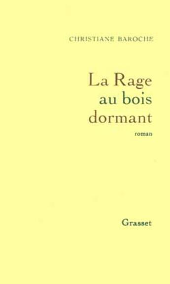 Couverture du livre « La rage au bois dormant » de Christiane Baroche aux éditions Grasset