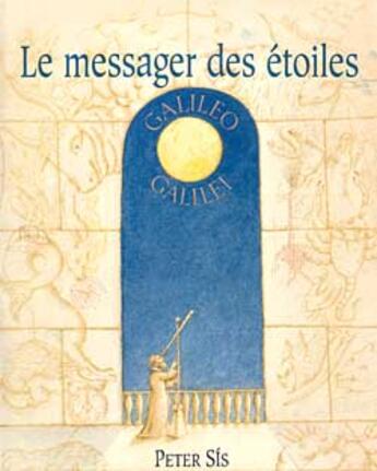 Couverture du livre « Le messager des étoiles : galileo galilei » de Peter Sis aux éditions Grasset