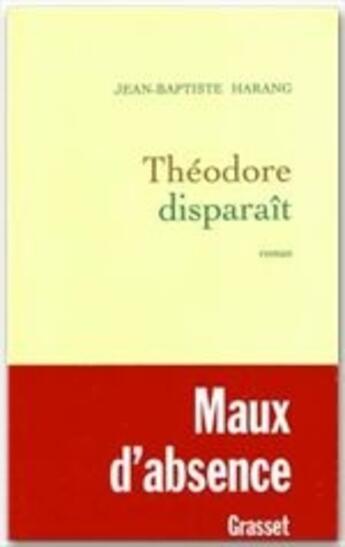 Couverture du livre « Théodore disparaît » de Jean-Baptiste Harang aux éditions Grasset