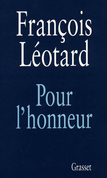 Couverture du livre « Pour l'honneur » de Francois Leotard aux éditions Grasset