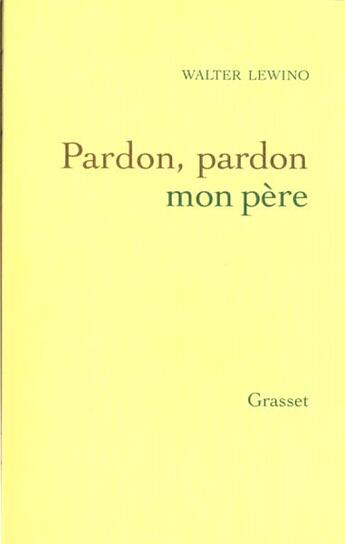 Couverture du livre « Pardon, pardon mon pere » de Walter Lewino aux éditions Grasset