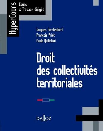 Couverture du livre « Droit des collectivités territoriales » de Jacques Ferstenbert et Paule Quilichini et Francois Priet aux éditions Dalloz