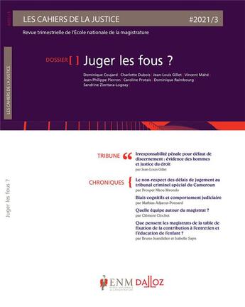 Couverture du livre « Les cahiers de la justice 3/2021 - juger les fous ? » de  aux éditions Dalloz