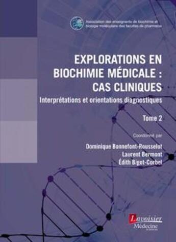 Couverture du livre « Explorations en biochimie médicale : cas cliniques t.2 » de  aux éditions Medecine Sciences Publications