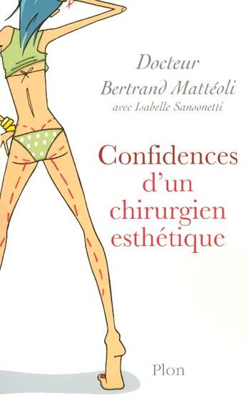 Couverture du livre « Confidences D'Un Chirurgien Esthetique » de Bertrand Matteoli aux éditions Plon