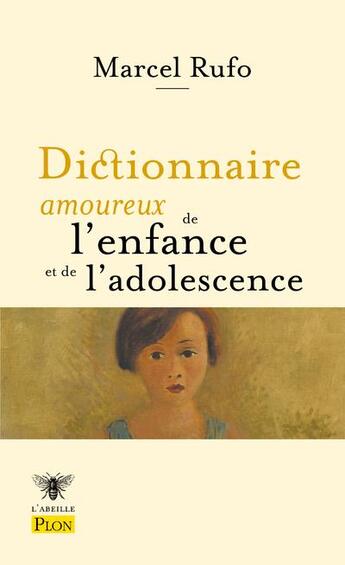 Couverture du livre « Dictionnaire amoureux de l'enfance et de l'adolescence » de Marcel Rufo et Alain Bouldouyre aux éditions Plon