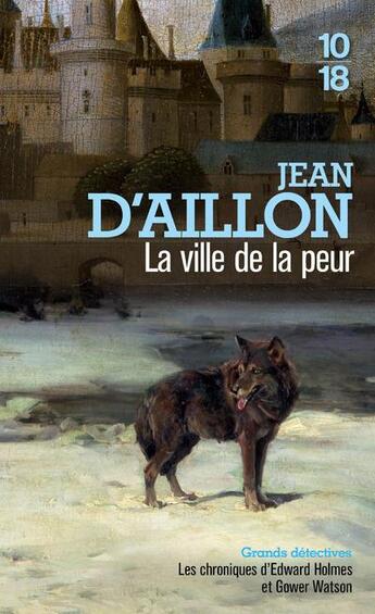 Couverture du livre « Les chroniques d'Edward Holmes et Gower Watson Tome 3 : la ville de la peur » de Jean D' Aillon aux éditions 10/18