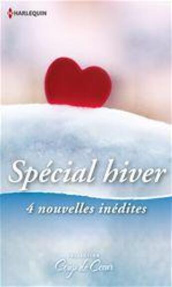 Couverture du livre « Spécial hiver ; un Noël sous la neige ; frissons amoureux ; un hiver dans ses bras ; un bébé en cadeau » de Laura Iding et Brenda Jackson et Merline Lovelace et Jennifer Greene aux éditions Harlequin