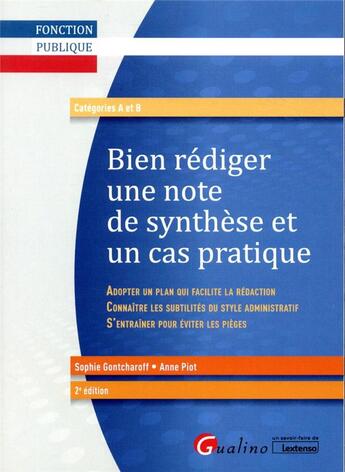 Couverture du livre « Bien rédiger une note de synthèse et un cas pratique » de Anne Piot et Sophie Gontcharoff aux éditions Gualino