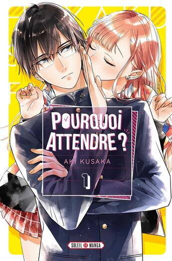 Couverture du livre « Pourquoi attendre ? Tome 1 » de Aki Kusaka aux éditions Soleil